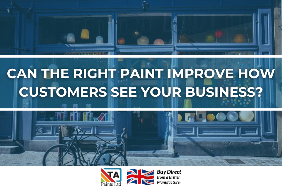 Can The Right Paint Improve How Customers See Your Business? – TA Paints